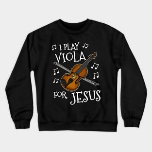 I Play Viola For Jesus Church String Musician Crewneck Sweatshirt